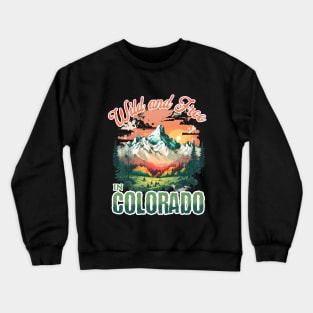 Wild and Free in Colorado Mountain Nature Outdoors Retro Vintage Crewneck Sweatshirt